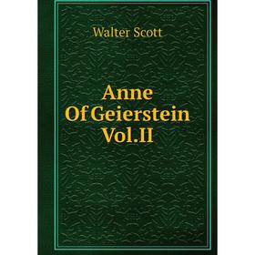 

Книга Anne Of Geierstein Vol.II