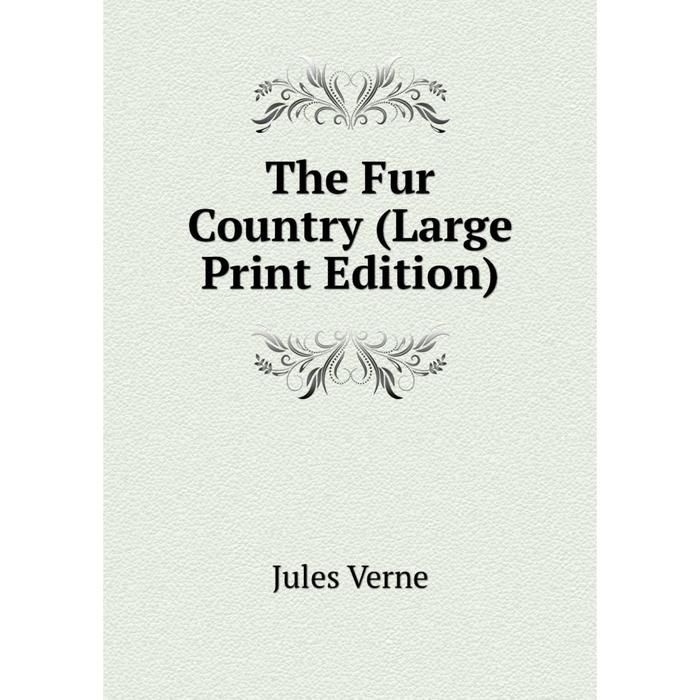 фото Книга the fur country (large print edition) nobel press