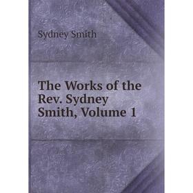 

Книга The Works of the Rev. Sydney Smith, Volume 1