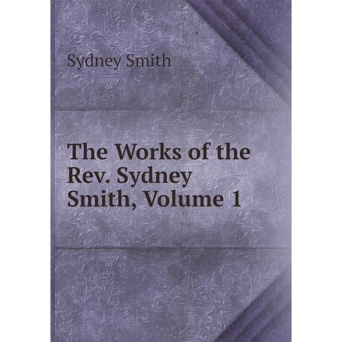 фото Книга the works of the rev. sydney smith, volume 1 nobel press