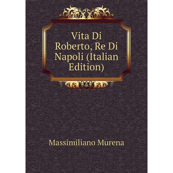 фото Книга vita di roberto, re di napoli (italian edition) nobel press