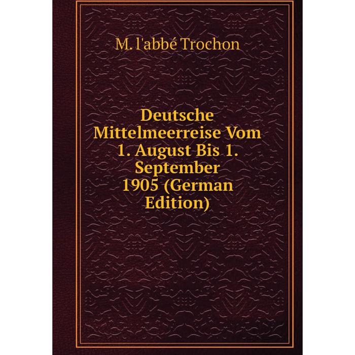 фото Книга deutsche mittelmeerreise vom 1. august bis 1. september 1905 (german edition) nobel press