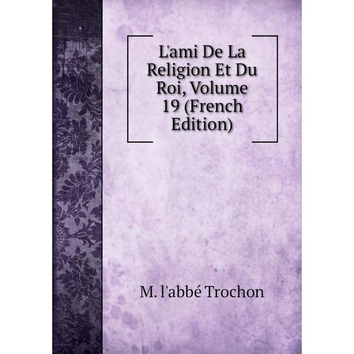 фото Книга l'ami de la religion et du roi, volume 19 nobel press