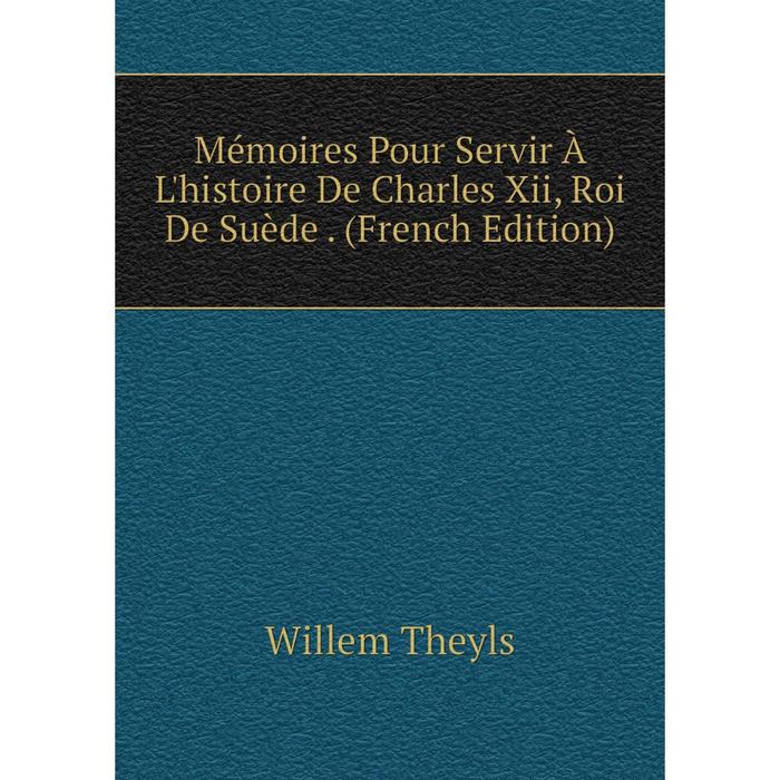 фото Книга mémoires pour servir à l'histoire de charles xii, roi de suède nobel press