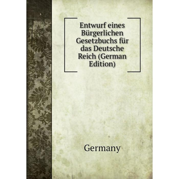 фото Книга entwurf eines bürgerlichen gesetzbuchs für das deutsche reich (german edition) nobel press