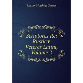 

Книга Scriptores Rei Rusticæ Veteres Latini, Volume 2