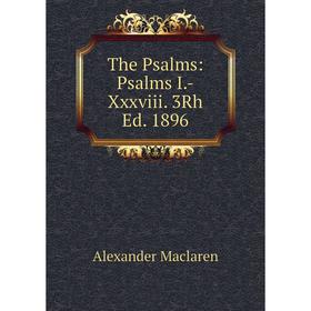 

Книга The Psalms: Psalms I.-Xxxviii. 3Rh Ed. 1896