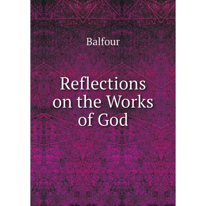 фото Книга reflections on the works of god nobel press