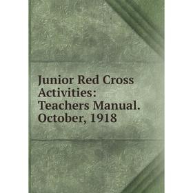 

Книга Junior Red Cross Activities: Teachers Manual. October, 1918