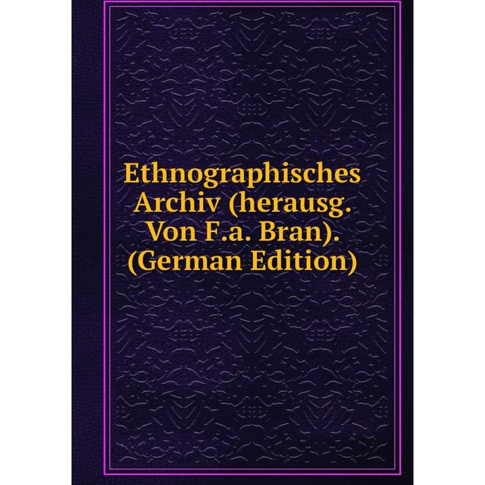 фото Книга ethnographisches archiv (herausg. von f.a. bran). (german edition) nobel press