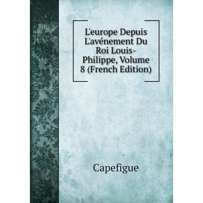 фото Книга l'europe depuis l'avénement du roi louis-philippe, volume 8 nobel press