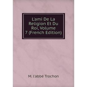 

Книга L'ami De La Religion Et Du Roi, Volume 7