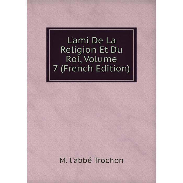 фото Книга l'ami de la religion et du roi, volume 7 nobel press