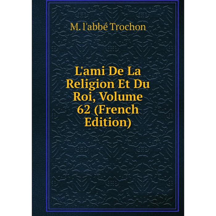 фото Книга l'ami de la religion et du roi, volume 62 nobel press