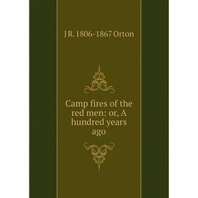 

Книга Camp fires of the red men: or, A hundred years ago