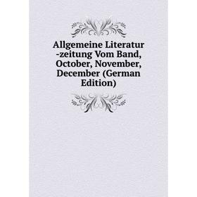 

Книга Allgemeine Literatur -zeitung Vom Band, October, November, December (German Edition)