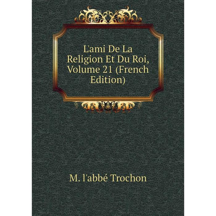 фото Книга l'ami de la religion et du roi, volume 21 nobel press