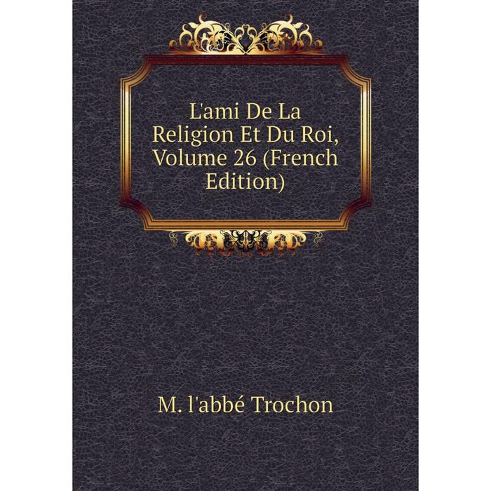 фото Книга l'ami de la religion et du roi, volume 26 nobel press