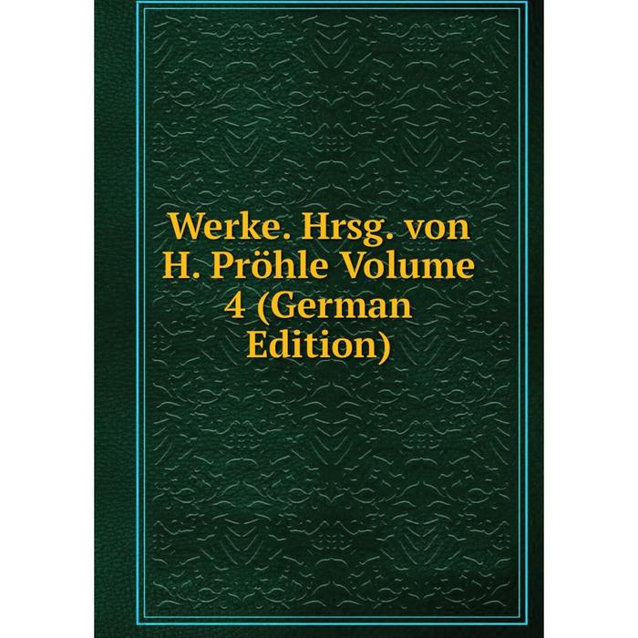 фото Книга werke. hrsg. von h. pröhle volume 4 (german edition) nobel press