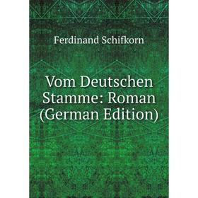 

Книга Vom Deutschen Stamme: Roman (German Edition)