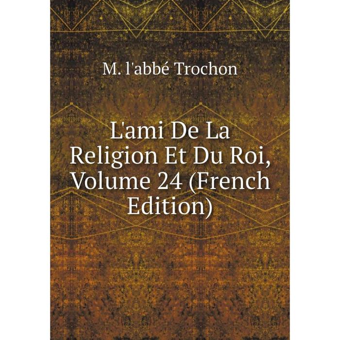 фото Книга l'ami de la religion et du roi, volume 24 nobel press