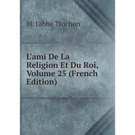 

Книга L'ami De La Religion Et Du Roi, Volume 25