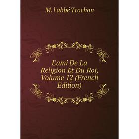 

Книга L'ami De La Religion Et Du Roi, Volume 12