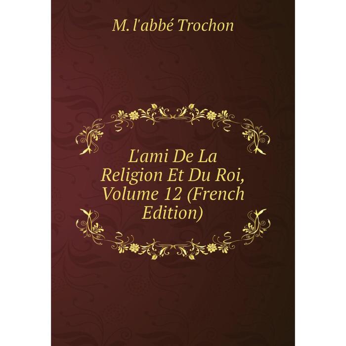 фото Книга l'ami de la religion et du roi, volume 12 nobel press