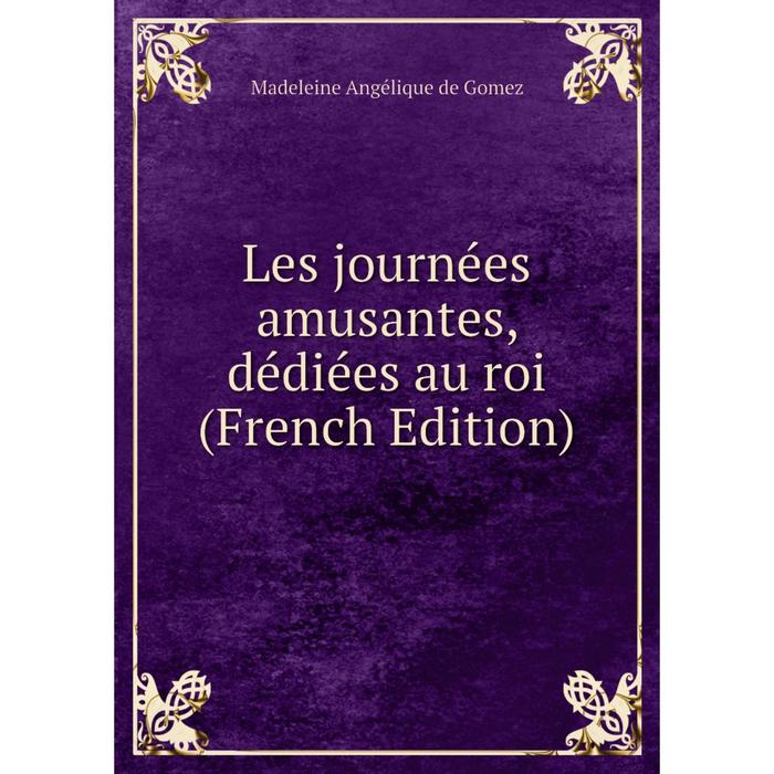 фото Книга les journées amusantes, dédiées au roi nobel press