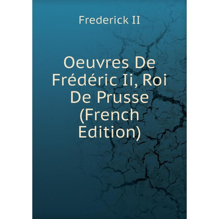 фото Книга oeuvres de frédéric ii, roi de prusse nobel press