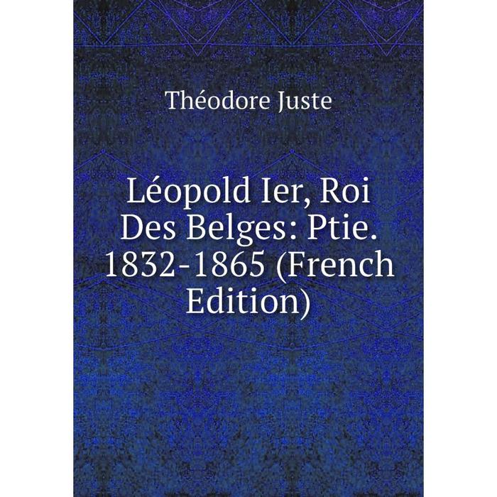 фото Книга léopold ier, roi des belges: ptie 1832-1865 nobel press