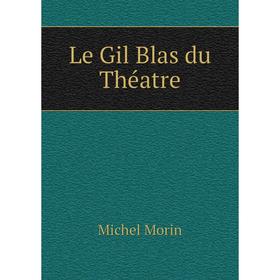 

Книга Le Gil Blas du Théatre