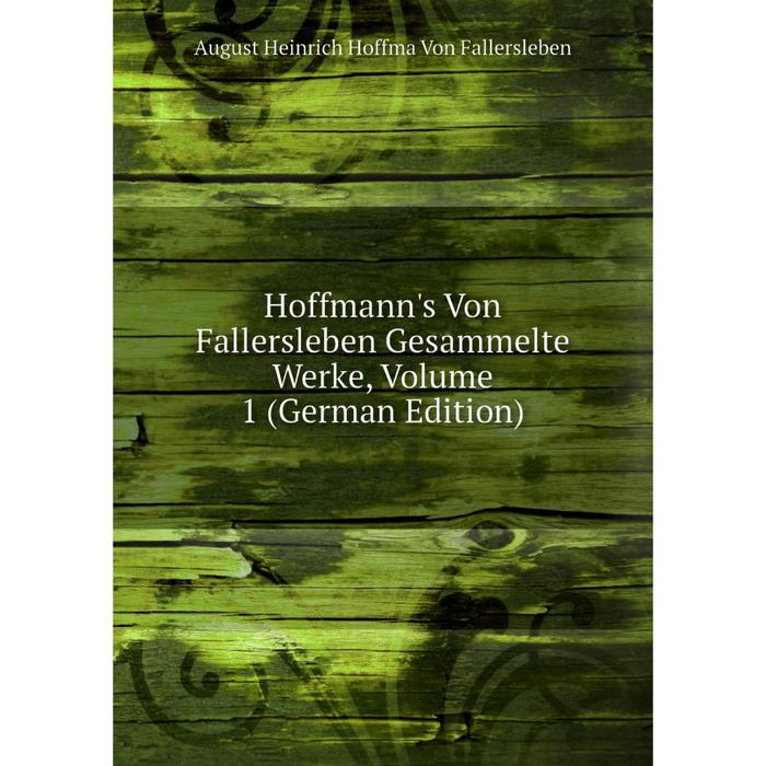 фото Книга hoffmann's von fallersleben gesammelte werke, volume 1 (german edition) nobel press