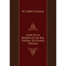 

Книга L'ami De La Religion Et Du Roi, Volume 38