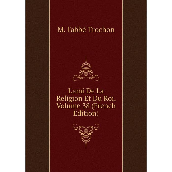 фото Книга l'ami de la religion et du roi, volume 38 nobel press