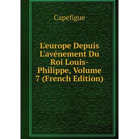 

Книга L'europe Depuis L'avénement Du Roi Louis-Philippe, Volume 7