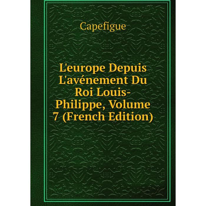 фото Книга l'europe depuis l'avénement du roi louis-philippe, volume 7 nobel press