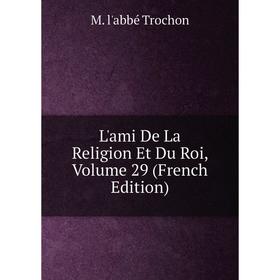 

Книга L'ami De La Religion Et Du Roi, Volume 29