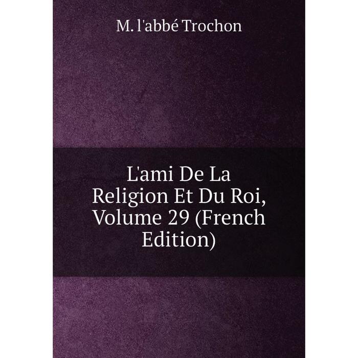 фото Книга l'ami de la religion et du roi, volume 29 nobel press