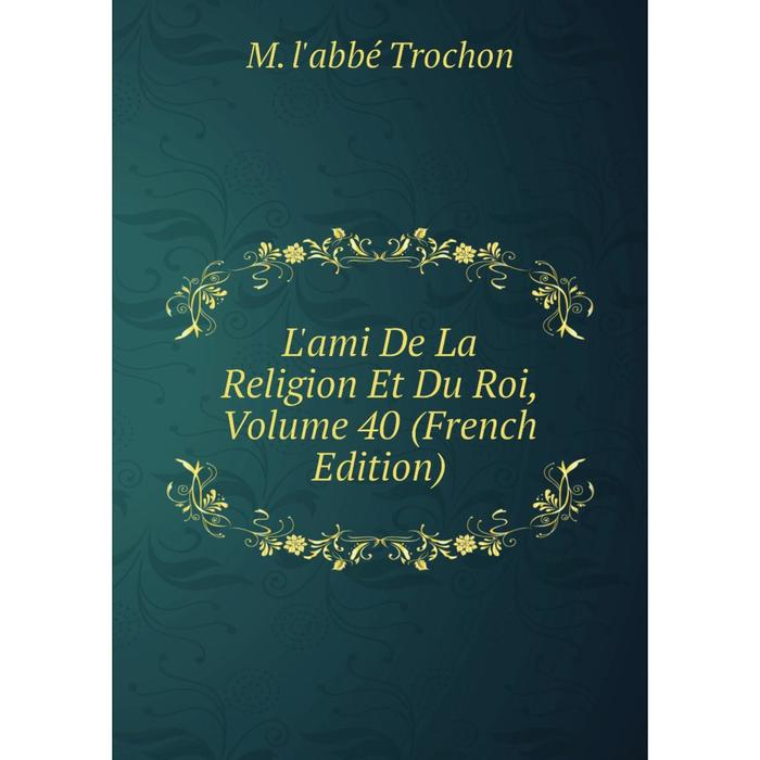 фото Книга l'ami de la religion et du roi, volume 40 nobel press