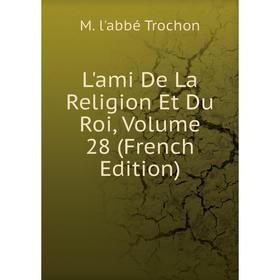 

Книга L'ami De La Religion Et Du Roi, Volume 28