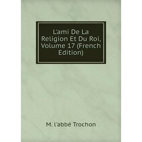 

Книга L'ami De La Religion Et Du Roi, Volume 17