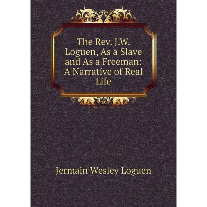 фото Книга the rev. j.w. loguen, as a slave and as a freeman: a narrative of real life nobel press