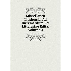 

Книга Miscellanea Lipsiensia, Ad Incrementum Rei Litterariae Edita, Volume 4
