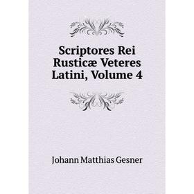 

Книга Scriptores Rei Rusticæ Veteres Latini, Volume 4
