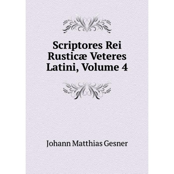 фото Книга scriptores rei rusticæ veteres latini, volume 4 nobel press