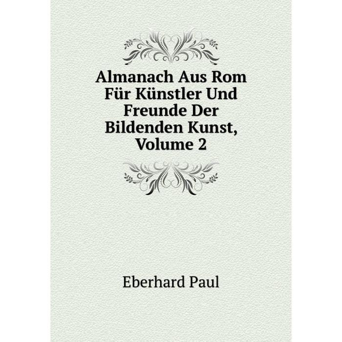 фото Книга almanach aus rom für künstler und freunde der bildenden kunst, volume 2 nobel press