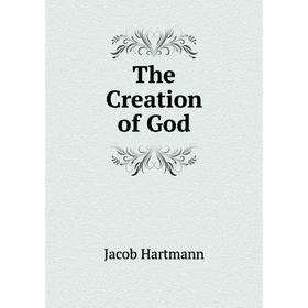 

Книга The Creation of God