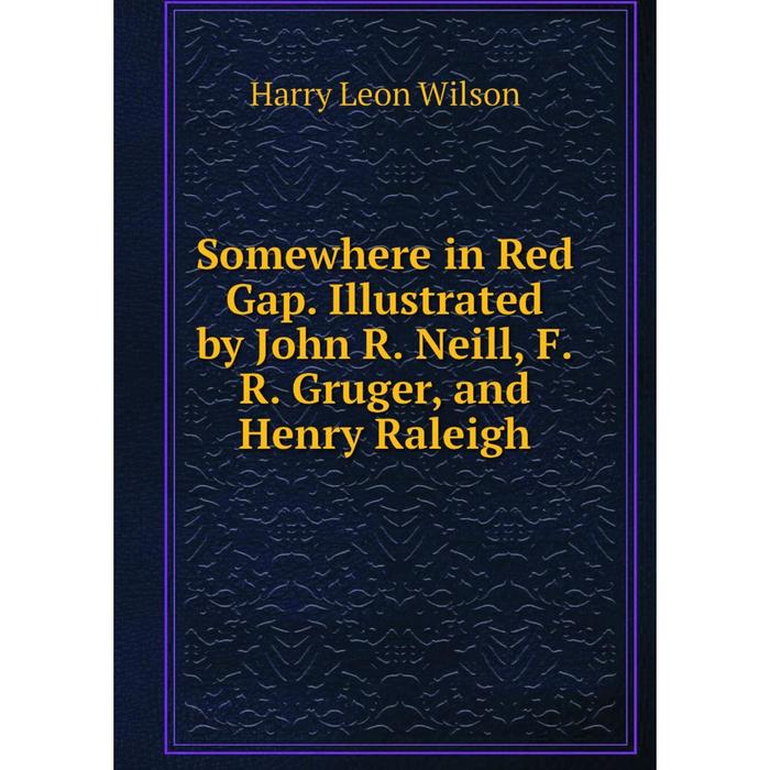 фото Книга somewhere in red gap. illustrated by john r. neill, f.r. gruger, and henry raleigh nobel press