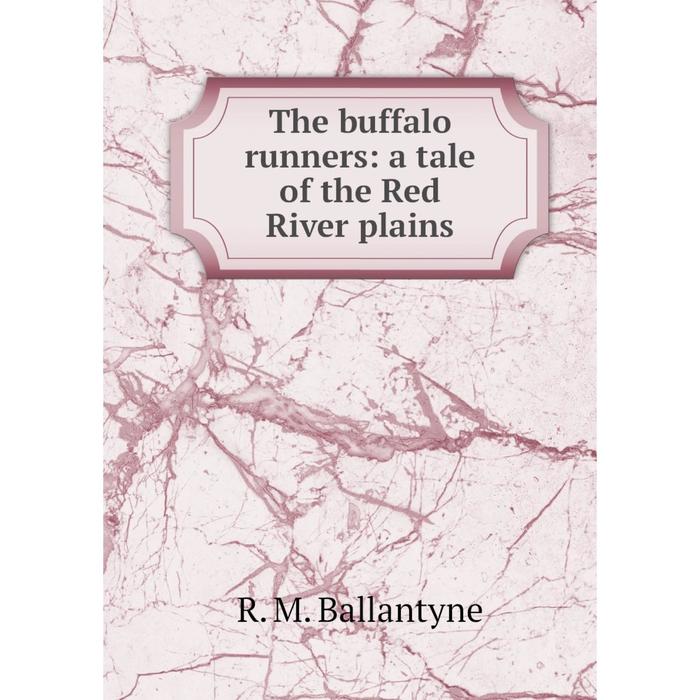 фото Книга the buffalo runners: a tale of the red river plains nobel press